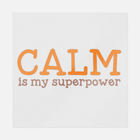 Calm Is My Superpower Transfer