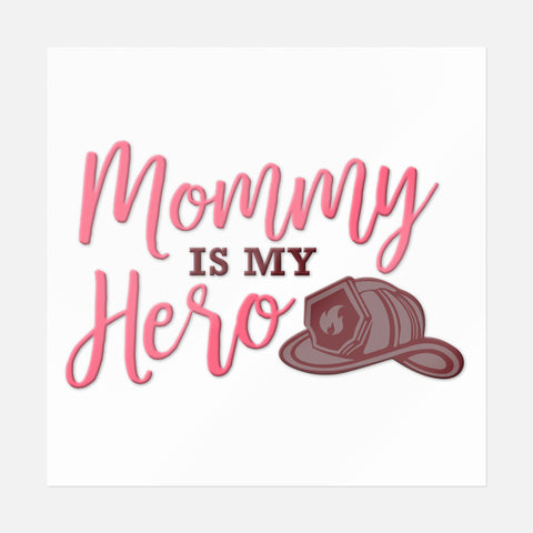 Mommy Is My Hero /