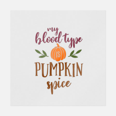 My Blood Type Is Pumpkin Spice