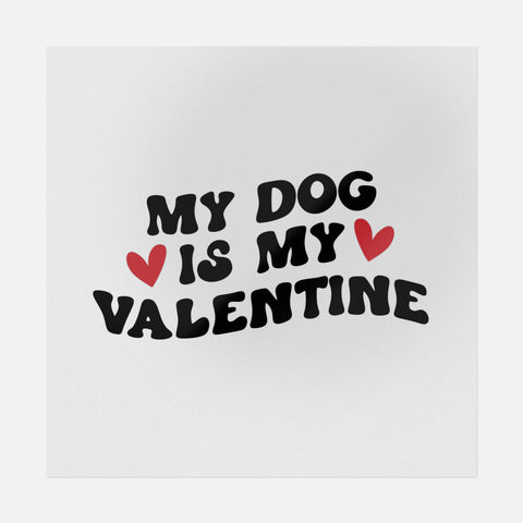 My Dog Is My Valentine Transfer