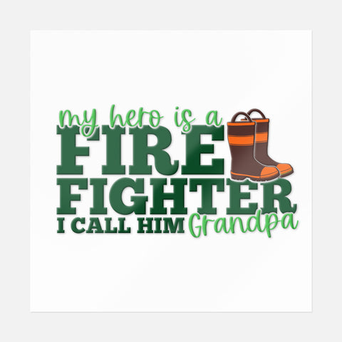 My Hero Is A Firefighter I Call Him Grandpa /