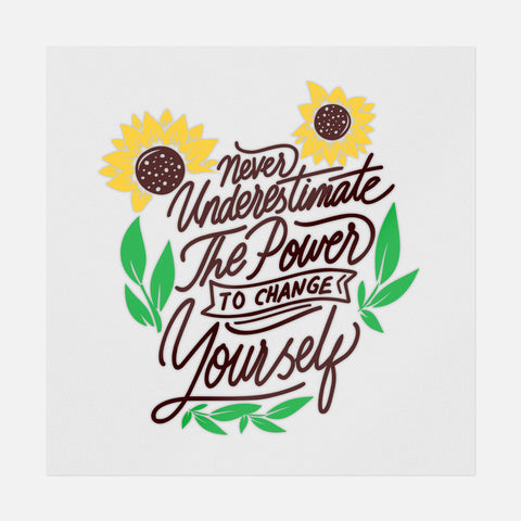 Never Underestimate The Power To Change Yourself