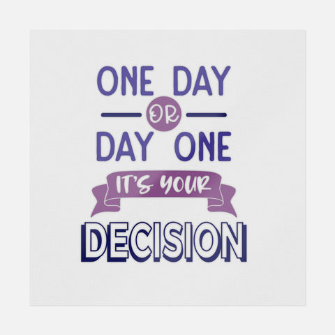 One Day Or Day One It's Your Decision Transfer