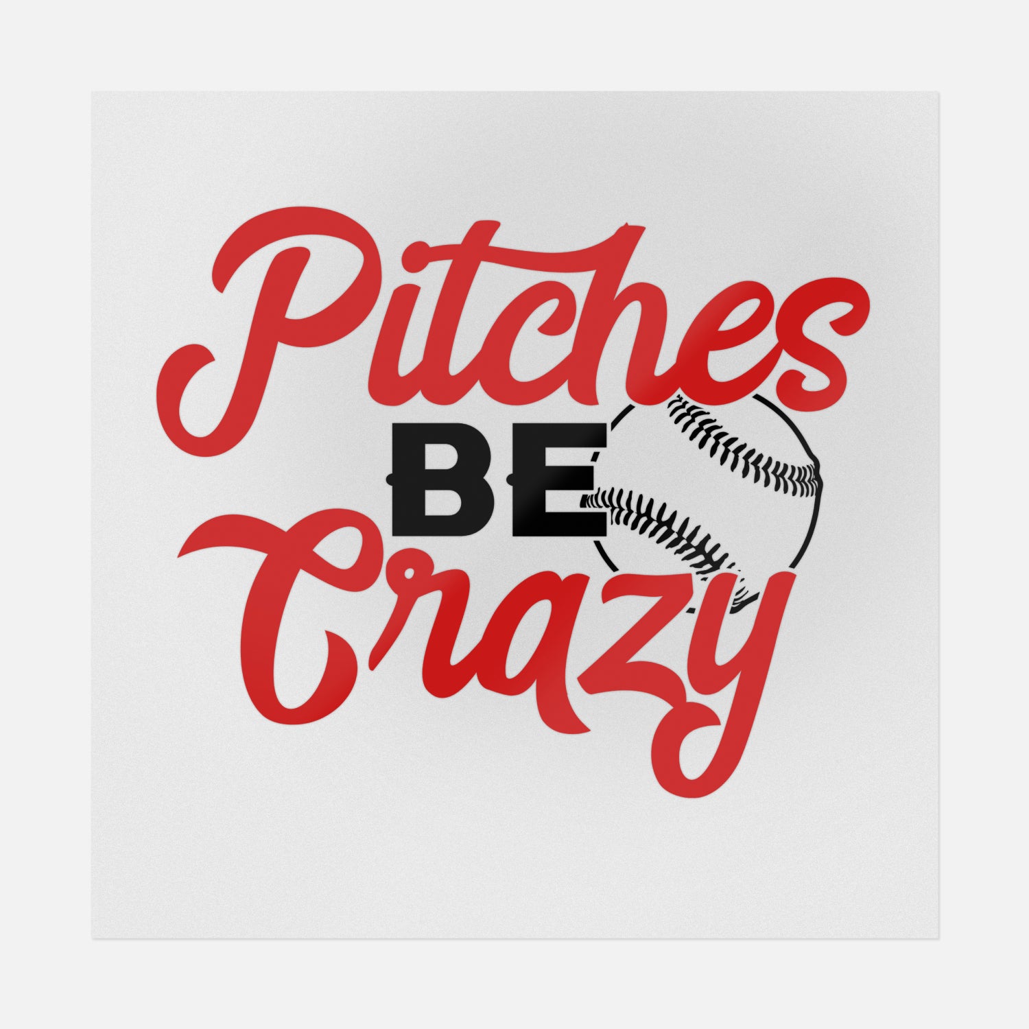 Pitches Be Crazy Red & Black | Baseball Ready-to-Press DTF Transfers