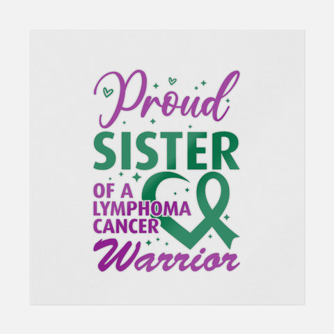 Proud Sister Of A Lymphoma Cancer Warrior Transfer