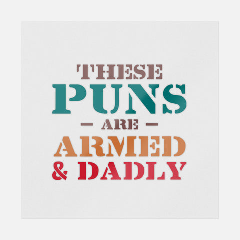 Puns Are Armed Dadly Transfer
