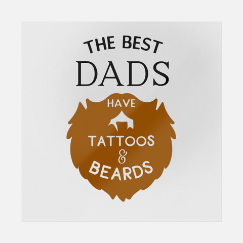 The Best Dads Have Tattoos and Beard Transfer
