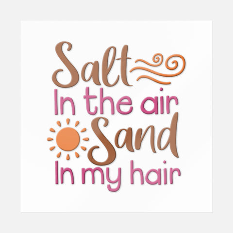 Salt In the Air Sand In My Hair