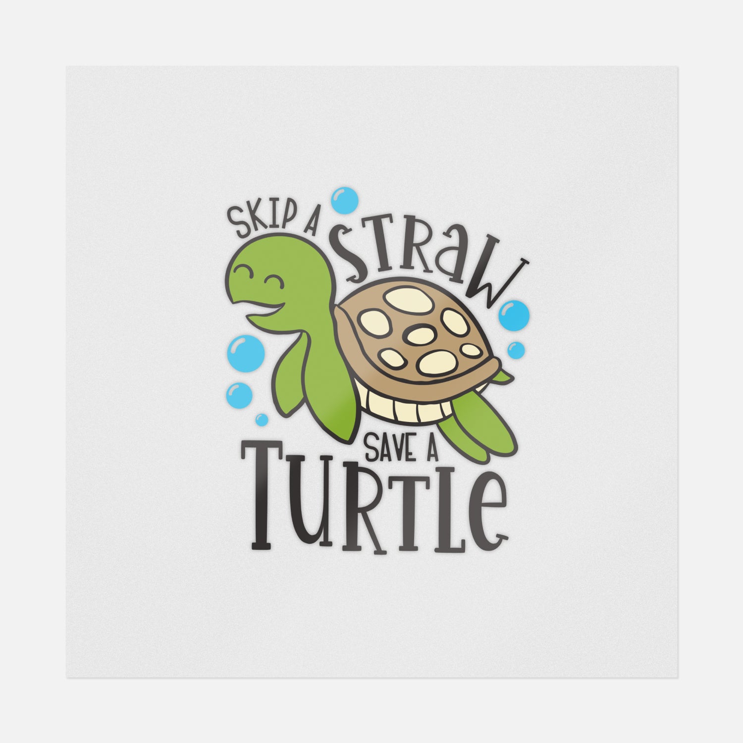 Skip A Straw Save A Turtle | Environmental Ready-to-Press DTF Transfers