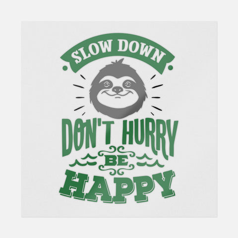 Slow Down Don't Hurry Be Happy Transfer