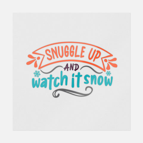 Snuggle Up And Watch It Snow