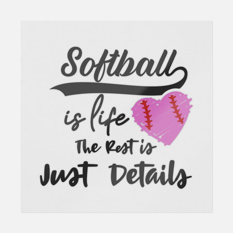 Softball Is Life The Rest Is Just Details Transfer