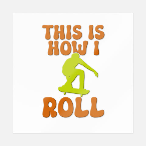 This Is How I Roll Sticker