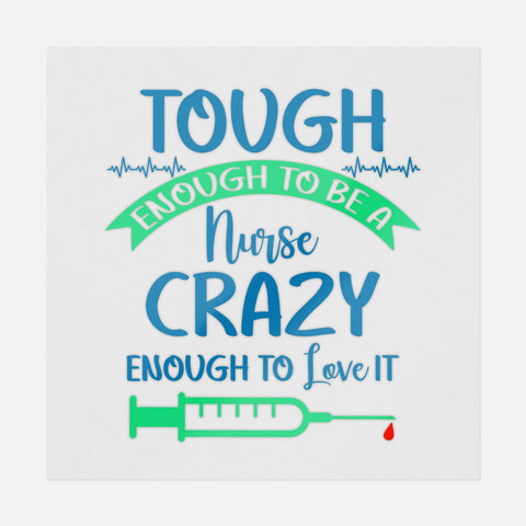 Tough Enough To Be A Nurse, Crazy Enough To Love It Transfer