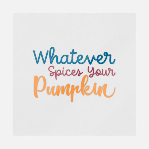 Whatever Spices Your Pumpkin