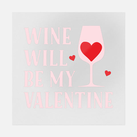 Wine Will Be My Valentine Transfer