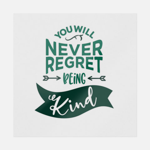 You Will Never Regret Being Kind Transfer
