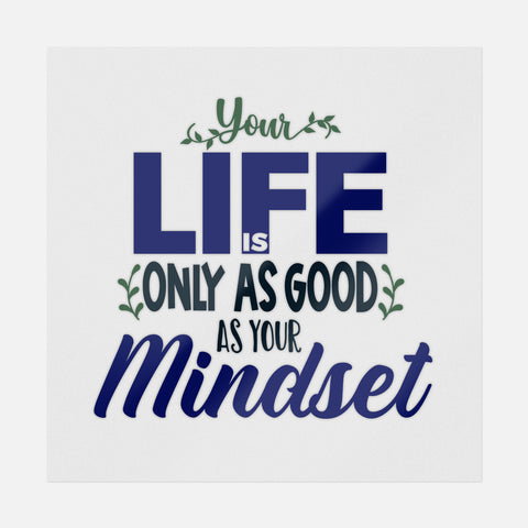 Your Life Is Only As Good As Your Mindset Transfer