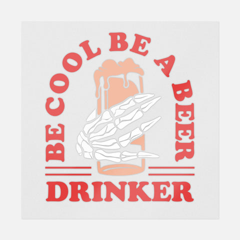 Be Cool Be a Beer Drinker Transfer - Ninja Transfers