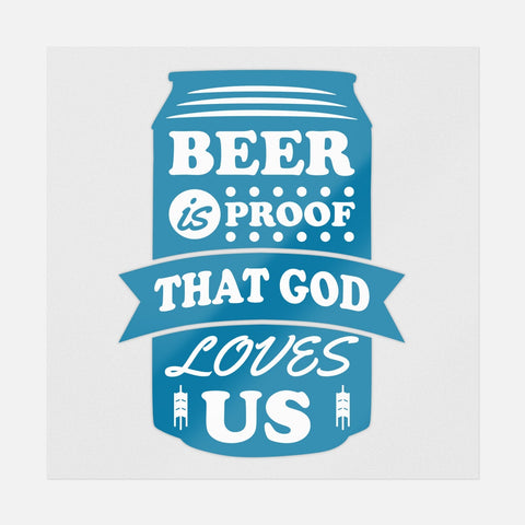 Beer is Prove that God Loves Us Transfer - Ninja Transfers