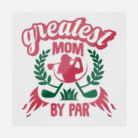 Greatest Mom By Par Transfer