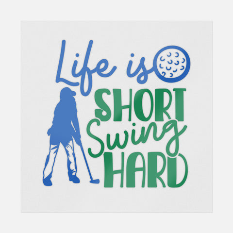 Life Is Short Swing Hard Transfer