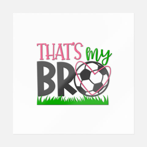 That's My Bro Soccer Sticker