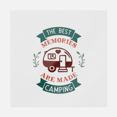 The Best Memories Are Made Camping